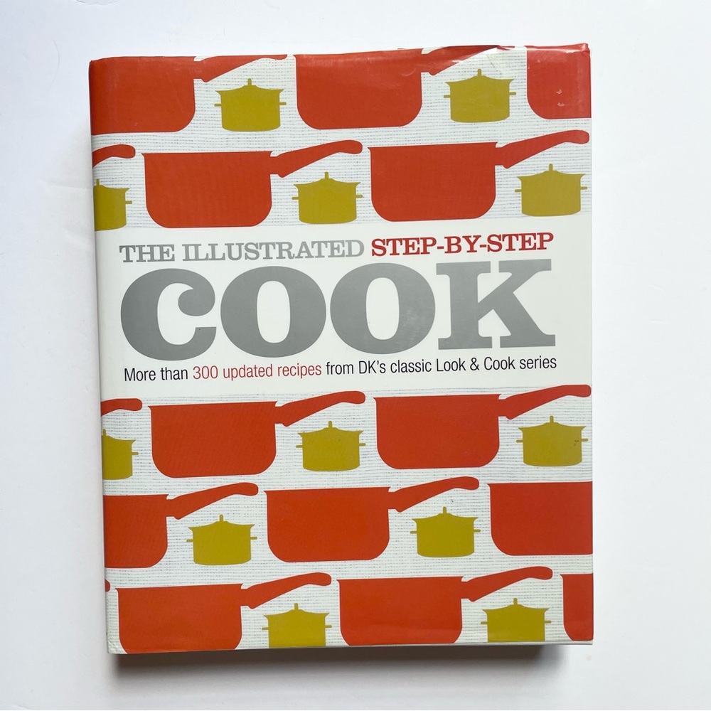 The Illustrated Step-by-Step Cook Book 300+ Recipes